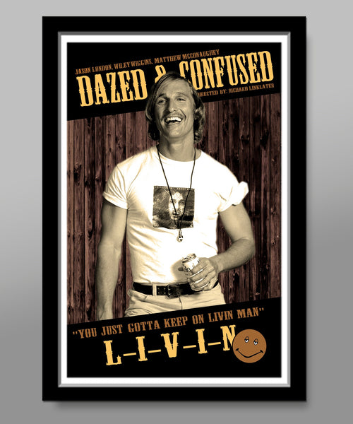 Just Gotta Keep On Livin Man - Dazed and Confused Movie Poster - Livin - 13 X 19 Home Decor
