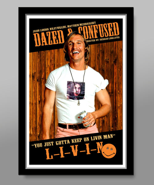 Just Gotta Keep On Livin Man - Dazed and Confused Movie Poster - Livin - 13 X 19 Home Decor