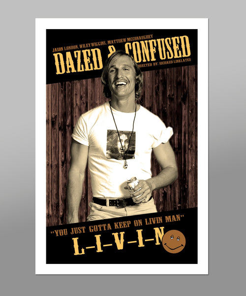 Just Gotta Keep On Livin Man - Dazed and Confused Movie Poster - Livin - 13 X 19 Home Decor