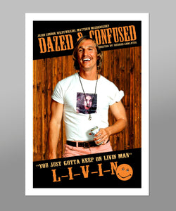 Just Gotta Keep On Livin Man - Dazed and Confused Movie Poster - Livin - 13 X 19 Home Decor